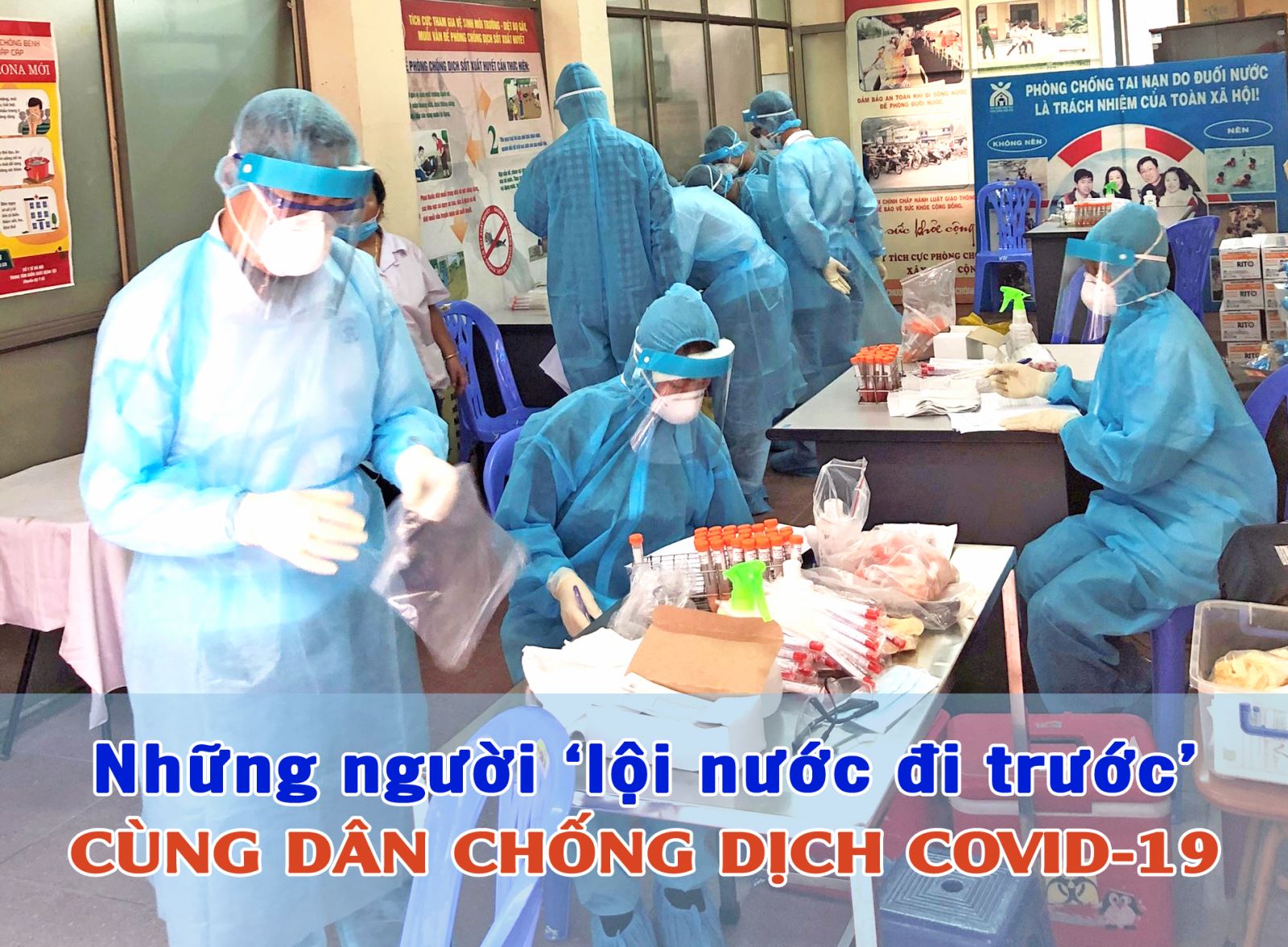 Những người ‘lội nước đi trước’ cùng dân chống dịch COVID-19