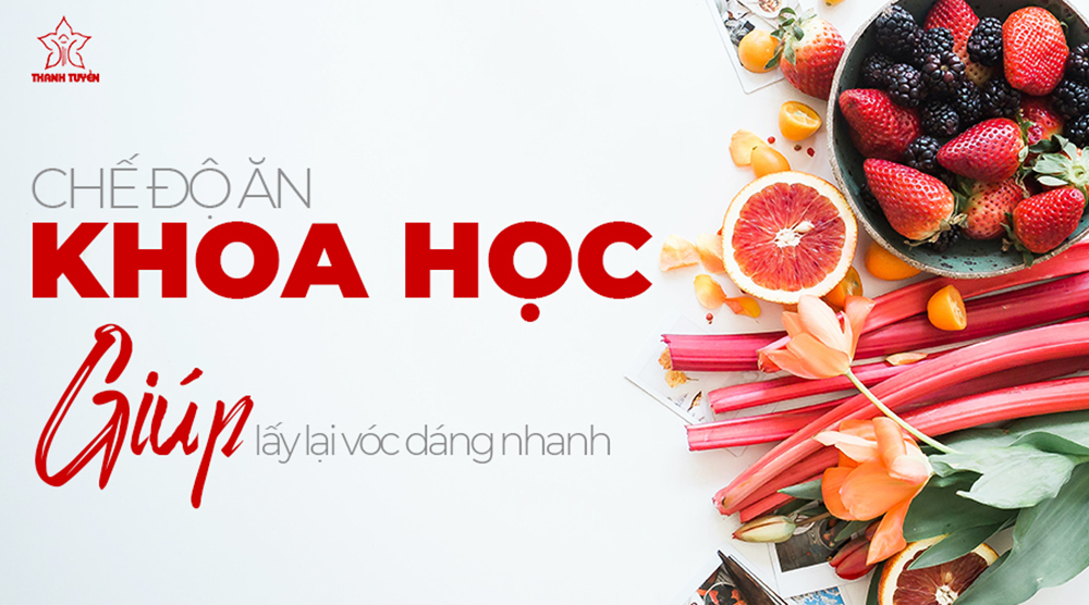 Chế độ ăn khoa học giúp lấy lại vóc dáng nhanh nhất