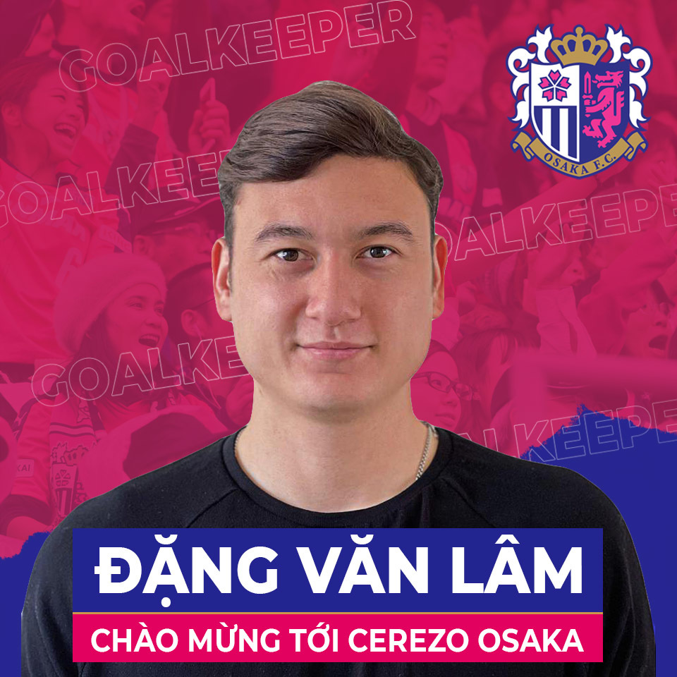 Đặng Văn Lâm được Cerezo Osaka biệt đãi: Vui và tin!