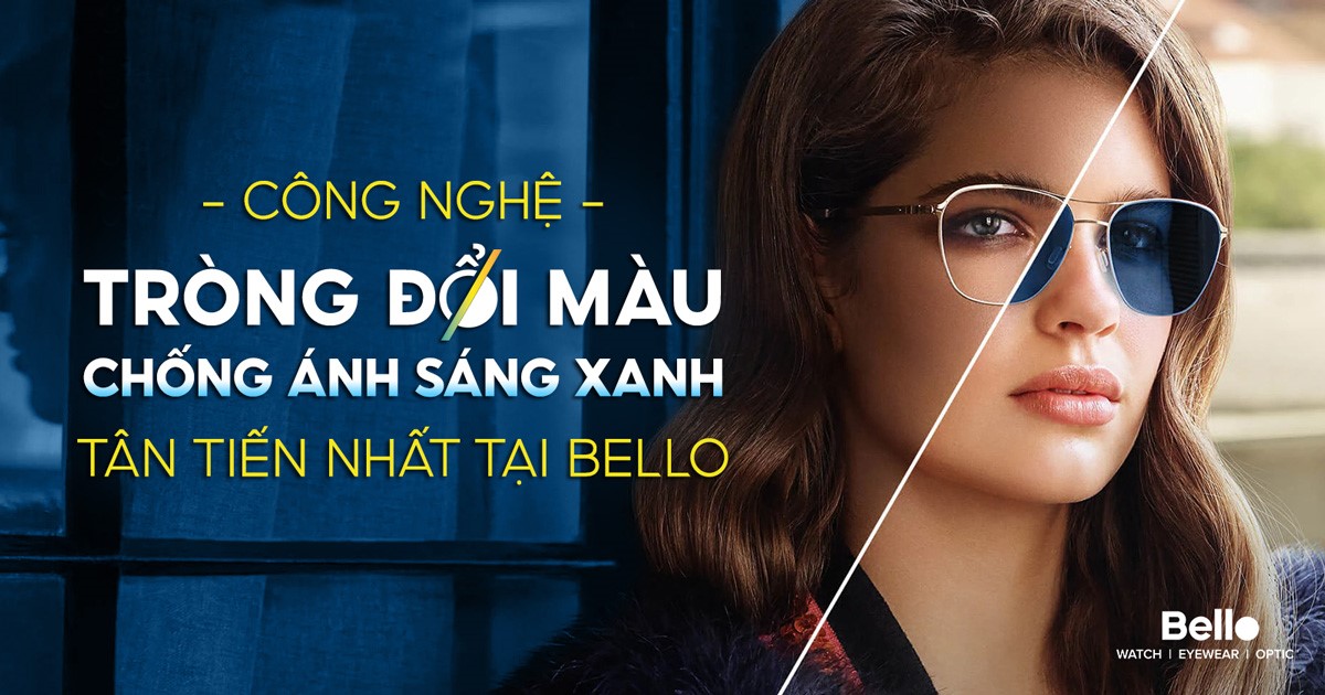 Công nghệ tròng kính đổi màu chống ánh sáng xanh tân tiến nhất tại Bello