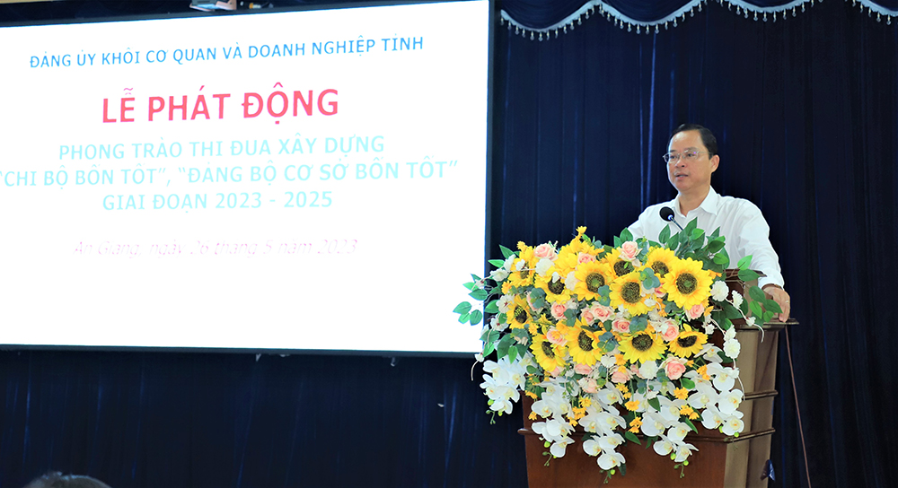 Đảng bộ Khối Cơ quan và Doanh nghiệp tỉnh An Giang phát động thi đua xây dựng “Chi bộ bốn tốt”, “Đảng bộ cơ sở bốn tốt”