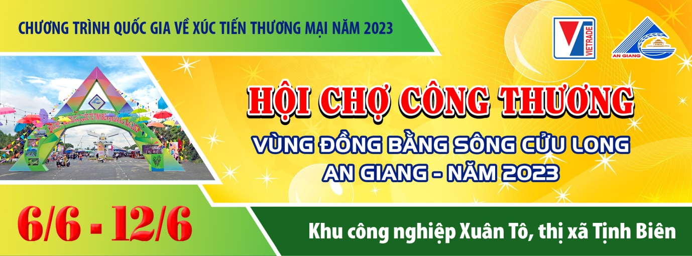 Từ ngày 6 đến 12/6 diễn ra Hội chợ Công Thương vùng đồng bằng sông Cửu Long - An Giang năm 2023