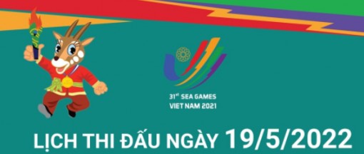 SEA Games 31: Lịch thi đấu ngày 19/5/2022