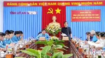 Chủ tịch Tổng LĐLĐ Việt Nam làm việc với Tỉnh ủy An Giang