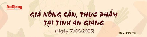 Giá nông sản, thực phẩm tại tỉnh An Giang ngày 31/5/2023
